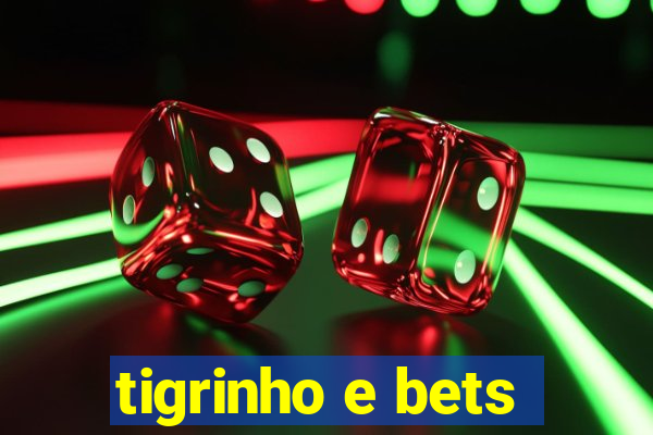 tigrinho e bets