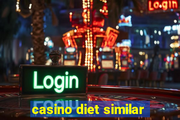 casino diet similar