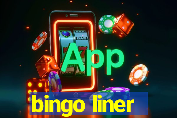 bingo liner