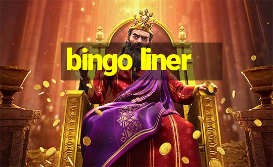 bingo liner