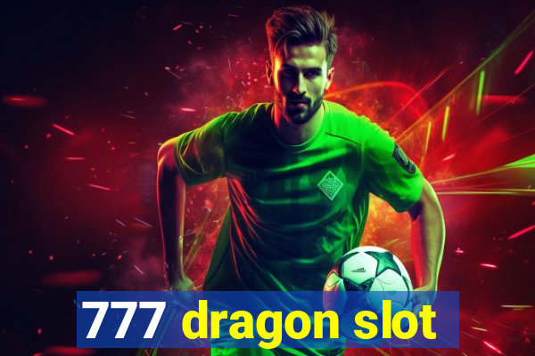 777 dragon slot