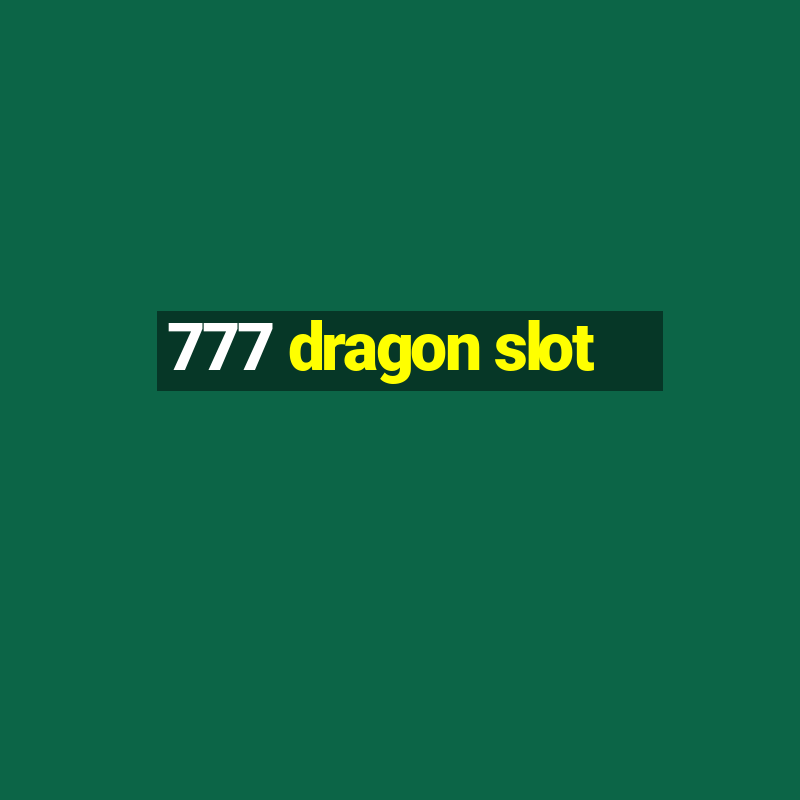 777 dragon slot