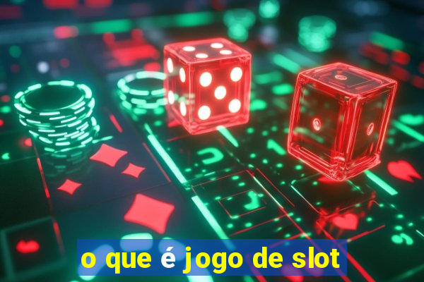 o que é jogo de slot