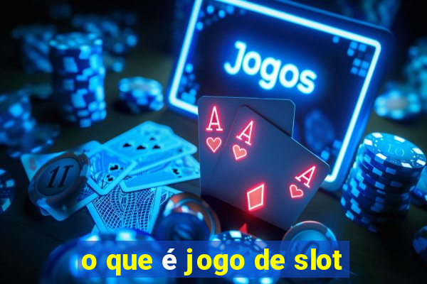 o que é jogo de slot