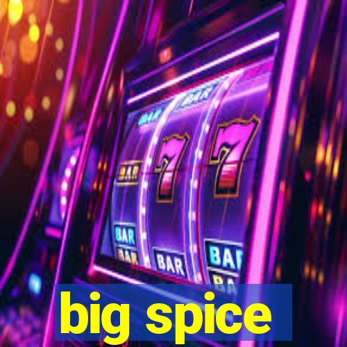 big spice