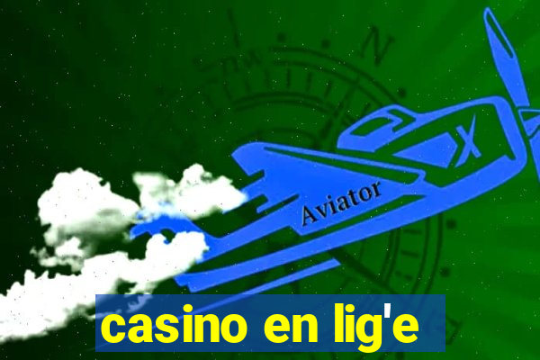 casino en lig'e