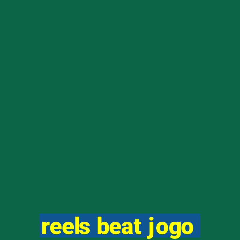 reels beat jogo