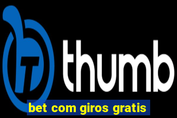 bet com giros gratis