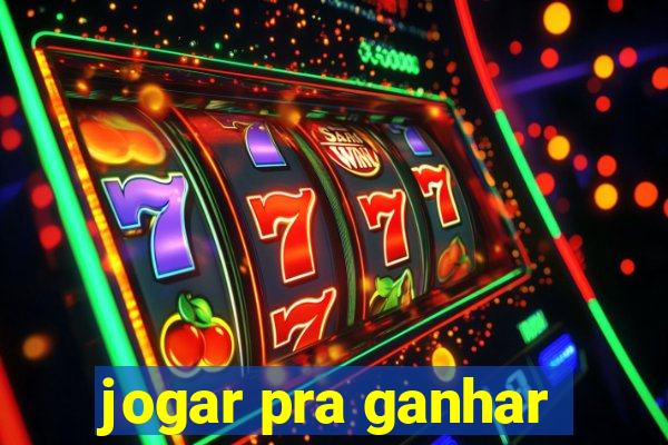 jogar pra ganhar