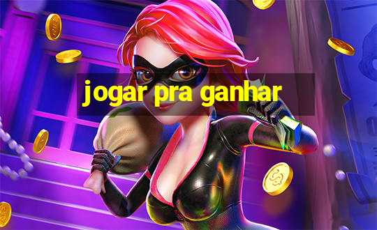 jogar pra ganhar