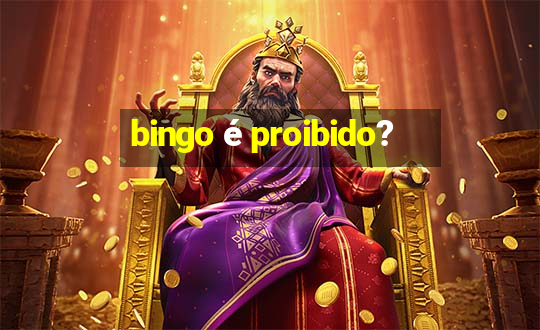 bingo é proibido?