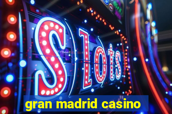 gran madrid casino