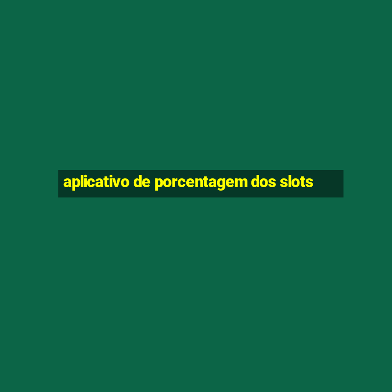 aplicativo de porcentagem dos slots