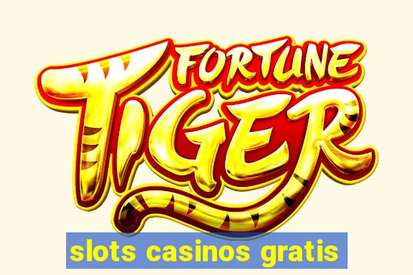 slots casinos gratis