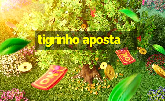 tigrinho aposta