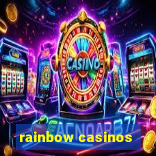 rainbow casinos