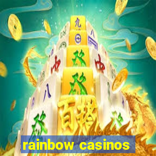 rainbow casinos