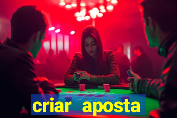 criar aposta estrela bet