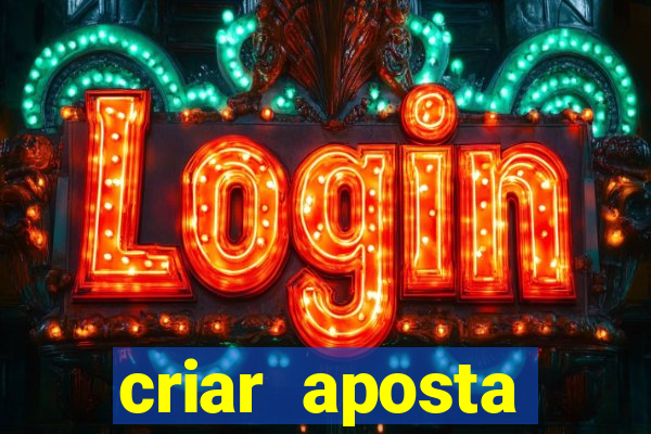 criar aposta estrela bet