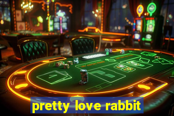 pretty love rabbit