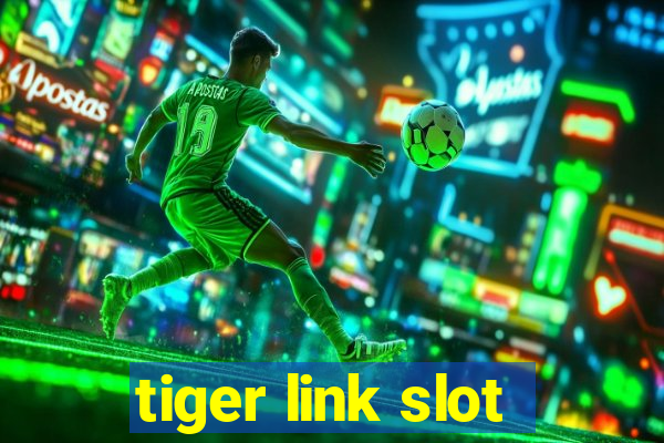 tiger link slot