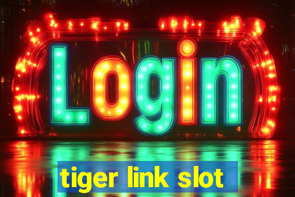 tiger link slot