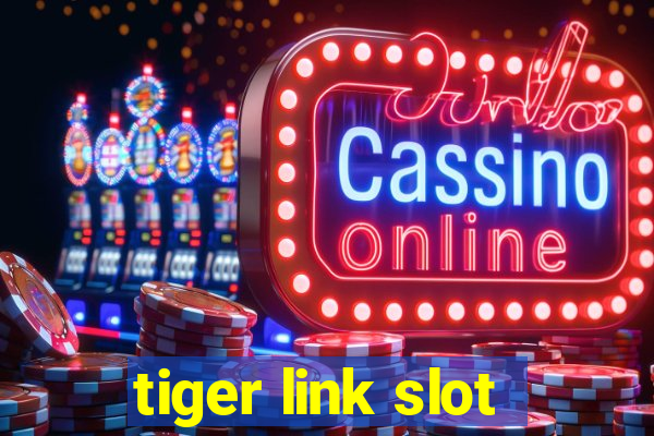 tiger link slot