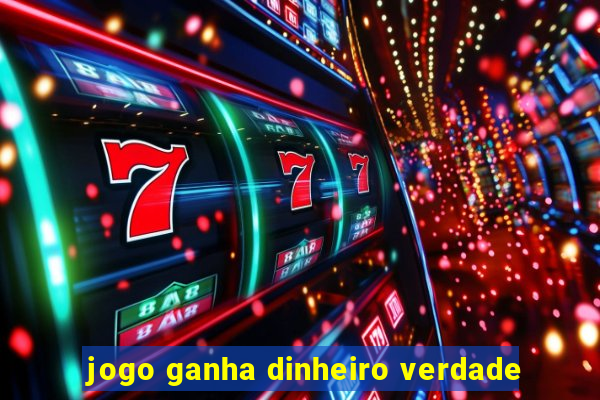 jogo ganha dinheiro verdade