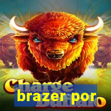 brazer por