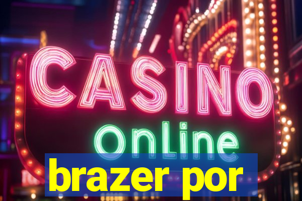 brazer por