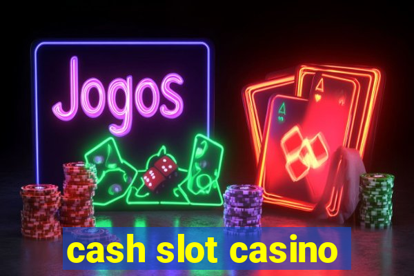 cash slot casino