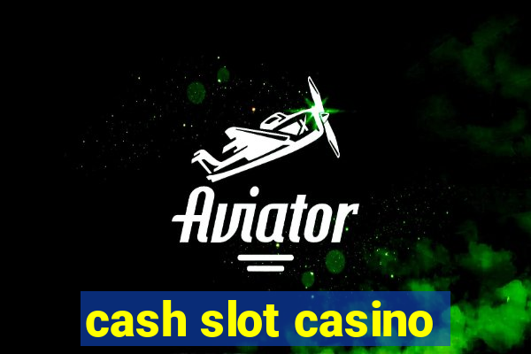 cash slot casino