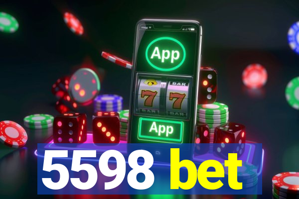 5598 bet