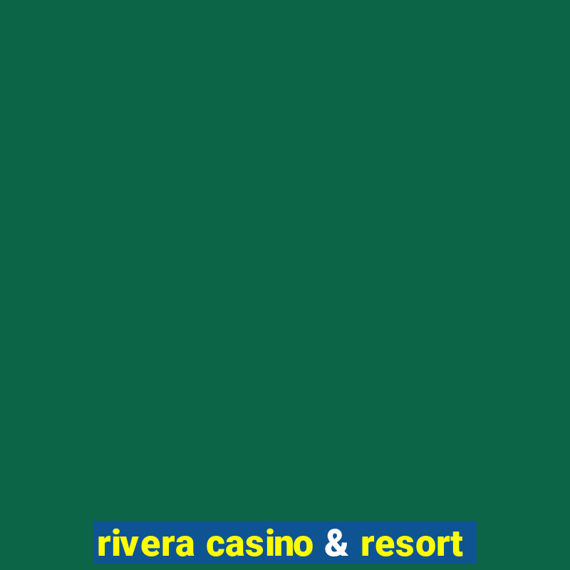 rivera casino & resort