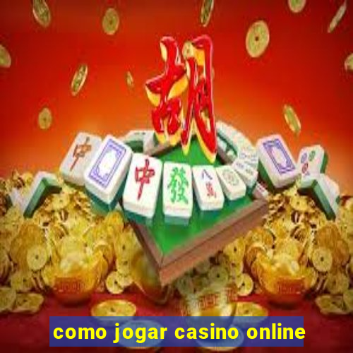 como jogar casino online