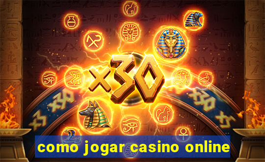 como jogar casino online