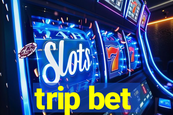 trip bet