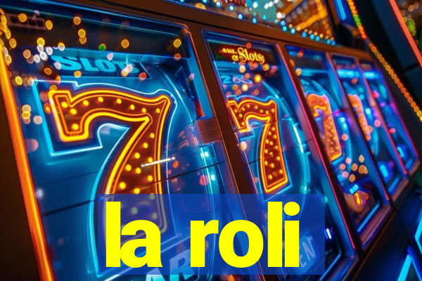 la roli