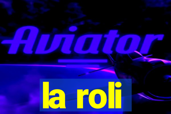 la roli