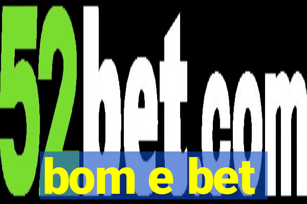 bom e bet