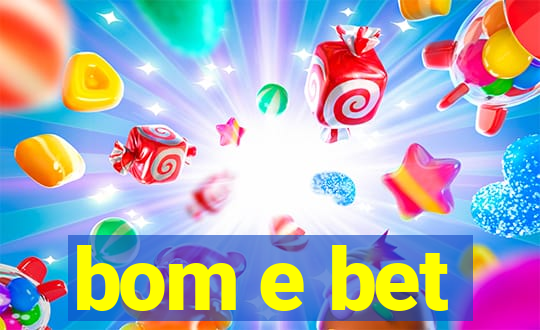 bom e bet