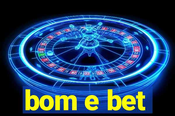 bom e bet