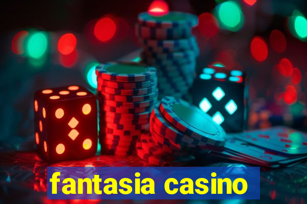 fantasia casino