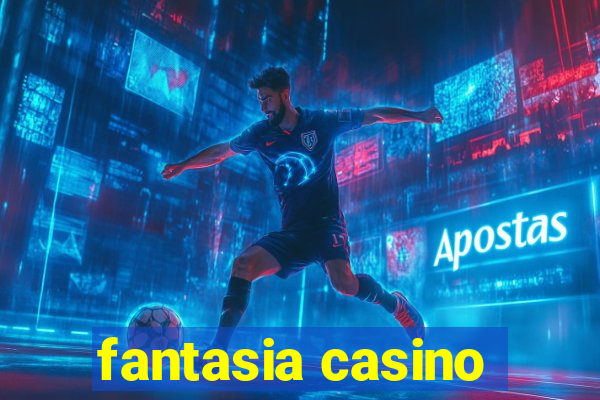 fantasia casino