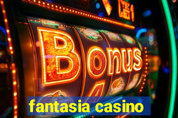 fantasia casino