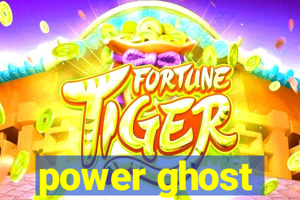 power ghost