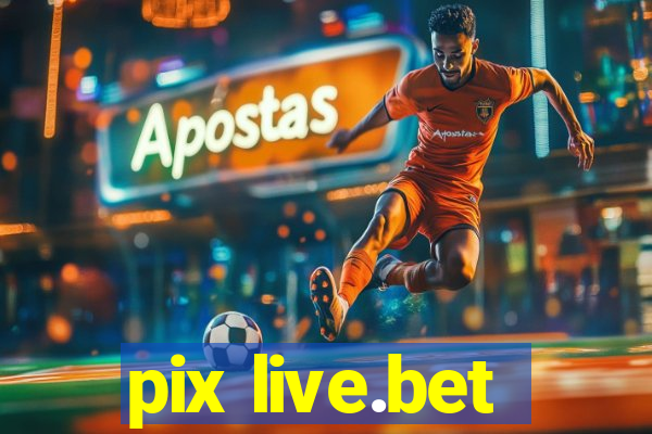 pix live.bet