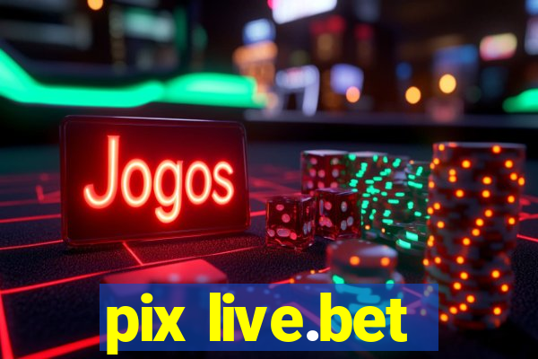 pix live.bet