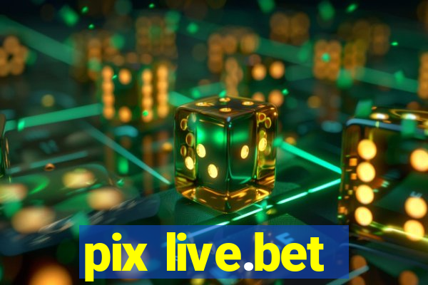 pix live.bet