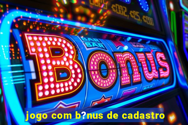 jogo com b?nus de cadastro